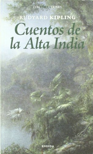 CUENTOS DE LA ALTA INDIA - KIPLING, Rudyard (Bombay, India, 30 de diciembre 1865 - Londres, Inglaterra, Reino Unido, 18 de enero 1936)