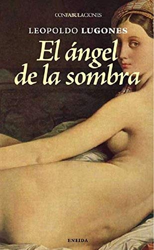 Beispielbild fr El ngel de la sombra (Confabulaciones) (Spanish Edition) zum Verkauf von Irish Booksellers