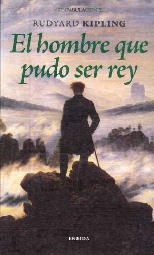 Imagen de archivo de El hombre que pudo ser rey (Confabulaciones, Band 28) a la venta por medimops