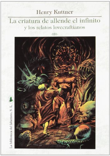 La criatura de allende el infinito: y Los relatos lovecraftianos (9788492492770) by Kuttner, Henry