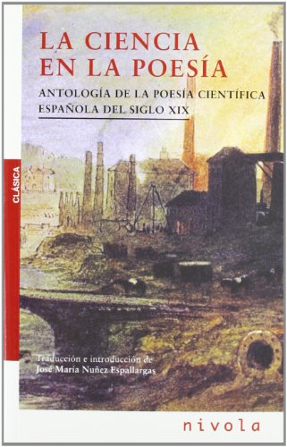 Stock image for LA CIENCIA EN LA POESA ANTOLOGA DE LA POESA CIENTFICA ESPAOLA DEL SIGLO XIX for sale by Zilis Select Books
