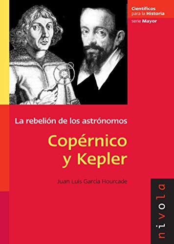 COPÉRNICO Y KEPLER LA REBELIÓN DE LOS ASTRÓNOMOS