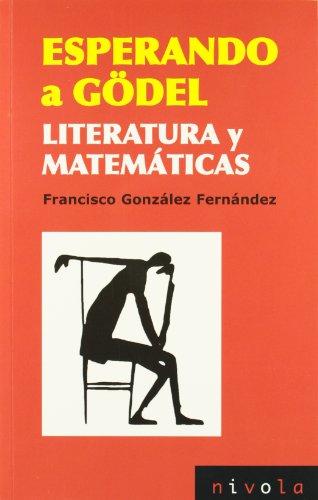 ESPERANDO A GÖDEL LITERATURA Y MATEMÁTICAS