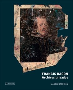 Francis Bacon: Archivos Privados. - Harrison, Martin und Rebecca Daniels