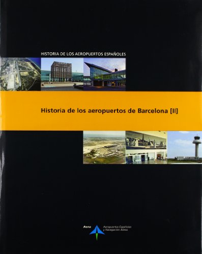 9788492499564: Historia de los aeropuertos de Barcelona: 2 (Historia de los aeropuertos espaoles)