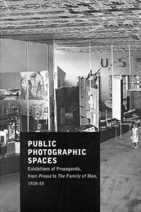 Beispielbild fr Public Photographic Spaces : propaganda exhibitions from Pressa to The Family of Man, 1928-1955 zum Verkauf von AG Library