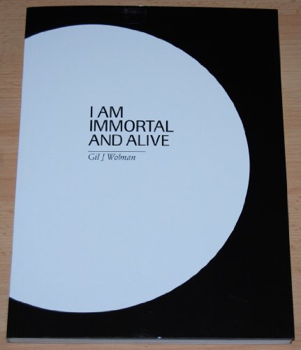 Stock image for Gil J. Wolman. I Am Immortal and Alive for sale by ANARTIST
