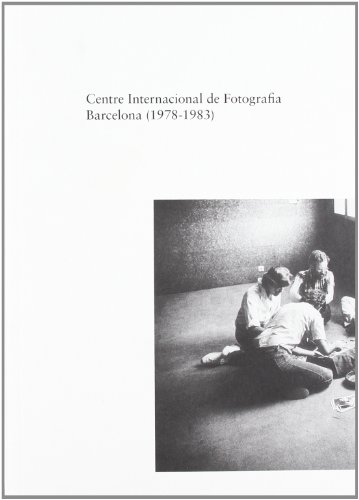 Beispielbild fr Centre Internacional de Fotografia Barcelona, 1978-1983 zum Verkauf von AG Library