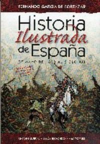 HISTORIA ILUSTRADA DE ESPAÑA , de mayo de 1808 al siglo XXI - 1 edicion - fernando garcia de cortazar