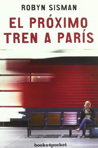 PrÃ³ximo tren a ParÃ­s (Books4pocket narrativa) (Spanish Edition) (9788492516278) by Sisman, Robyn