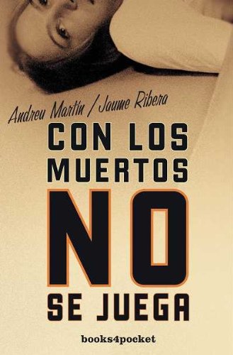 Stock image for Con Los Muertos No Se Juega (B4P) [Perfect Paperback] by MARTIN, ANDREU / RIB. for sale by Iridium_Books