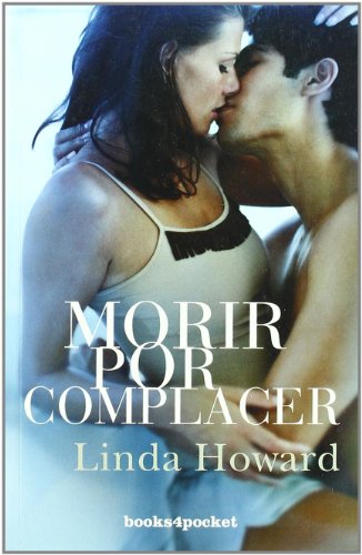 Morir por Complacer (Books 4 Pocket Romantica) (Spanish Edition) (9788492516490) by Howard, Linda