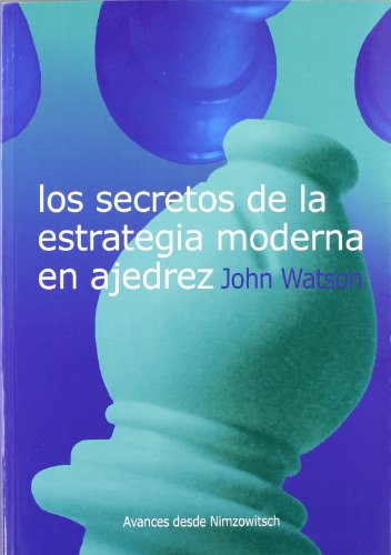 Los secretos de la estrategia moderna en ajedrez (9788492517039) by Watson,John