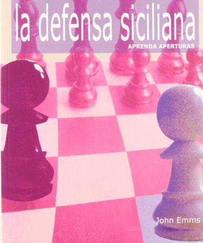 Aprenda aperturas: La defensa siciliana (9788492517206) by Emms, John
