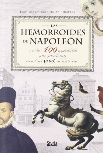 Imagen de archivo de Las hemorroides de Napoleon y otras 499 ancdotas que pudiereon cambiar (o no ) la historia a la venta por El Pergam Vell