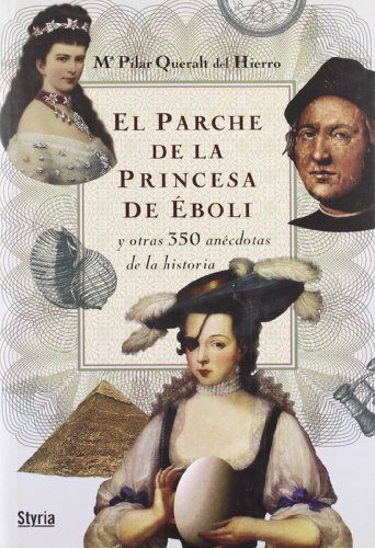 Imagen de archivo de El parche de la princesa de Eboli y otras 350 ancdotas de la historia a la venta por El Pergam Vell
