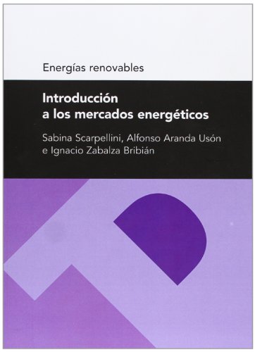 Imagen de archivo de INTRODUCCIN A LOS MERCADOS ENERGTICOS (SERIE ENERGAS RENOVABLES) a la venta por Zilis Select Books