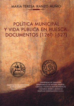 Beispielbild fr POLTICA MUNICIPAL Y VIDA PBLICA EN HUESCA DOCUMENTOS (1260-1527) zum Verkauf von Zilis Select Books