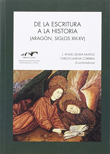 Imagen de archivo de DE LA ESCRITURA A LA HISTORIA/ARAGON SIGLOS XIII-XV a la venta por Hilando Libros