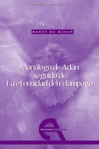 Stock image for MONOLOGO DE ADAN (SEGUIDO DE) LA ETERNIDAD DEL RELAMPAGO for sale by KALAMO LIBROS, S.L.