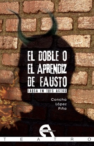 Stock image for EL DOBLE O EL APRENDIZ DE FAUSTO: FARSA EN TRES ACTOS for sale by KALAMO LIBROS, S.L.