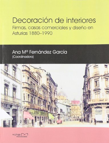 Stock image for Decoracin de interiores. Firmas, casas comerciales y diseo en Asturi for sale by Iridium_Books