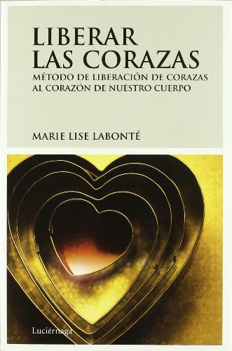 Stock image for Liberar las corazas : mtodo de liberacin de corazas : al corazn de nuestro cuerpo (PREVENIR Y SANAR) for sale by medimops