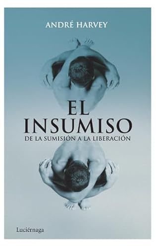 Beispielbild fr El insumiso : de la sumisin a la liberacin (NARRATIVA) zum Verkauf von medimops