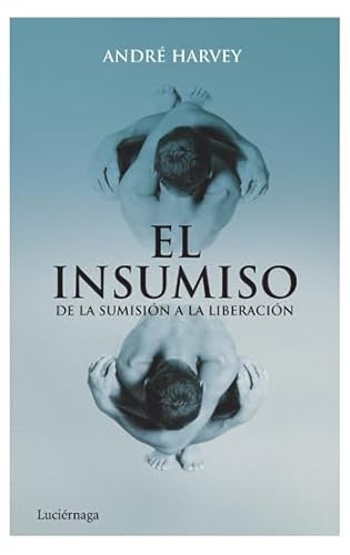 Imagen de archivo de El insumiso : de la sumisin a la liberacin (NARRATIVA) a la venta por medimops