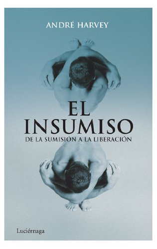 Stock image for El insumiso : de la sumisin a la liberacin (NARRATIVA) for sale by medimops