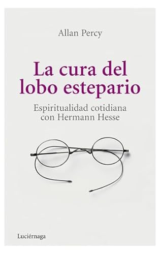 La cura del lobo estepario. Espiritualidad cotidiana con Hermann Hesse