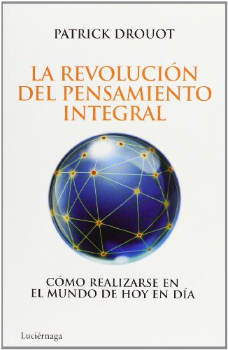 La revoluciÃ³n del pensamiento integral: CÃ³mo realizarse en el mundo de hoy en dÃ­a (9788492545452) by Drouot, Patrick