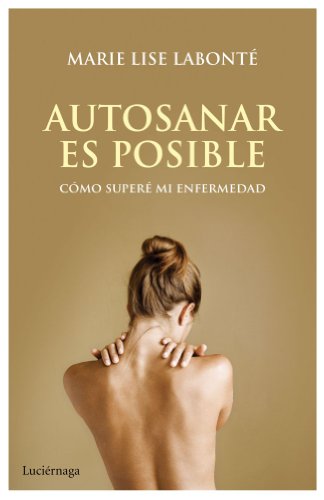 9788492545667: Autosanar es posible: Cmo super mi enfermedad