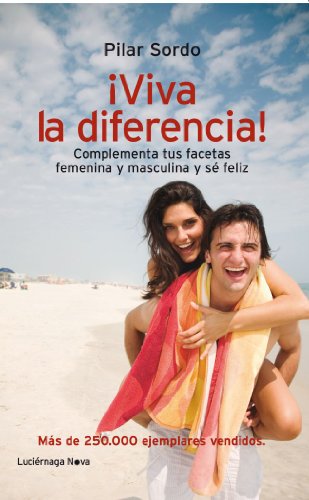 ¡Viva la diferencia! : complementa tus facetas femenina y masculina y sé feliz
