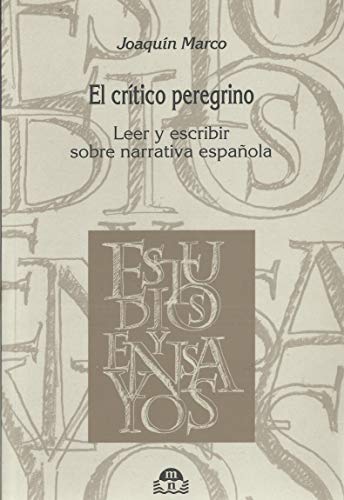 El critico peregrino: leer y escribir sobre narrativa espanola (9788492548095) by JoaquÃ­n / Sanz Villanueva Marco