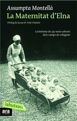 Imagen de archivo de La maternitat d'Elna La histria de 597 nens salvats dels camps de refugiats a la venta por Iridium_Books