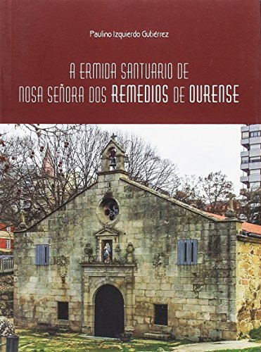 Beispielbild fr A ERMIDA SANTUARIO DE NOSA SEORA DOS REMEDIOS DE OURENSE zum Verkauf von KALAMO LIBROS, S.L.