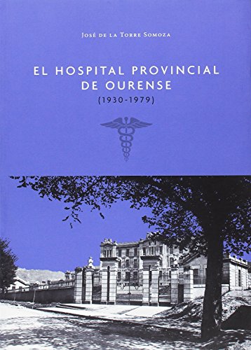 Stock image for El Hospital Provincial de Ourense, 1930-1979 for sale by AG Library