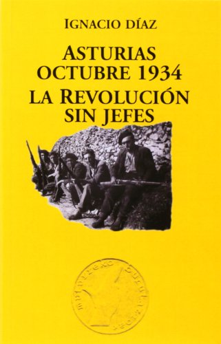 Asturias Octubre 1934. La revolución sin jefes