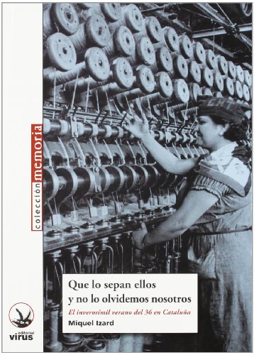 Imagen de archivo de Que lo sepan ellos y no lo olvidemos nosotros : el inveros?mil verano del 36 en Catalu?a a la venta por Reuseabook