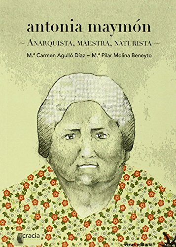 Imagen de archivo de Antonia Maymn: Anarquista, maestra, naturista a la venta por Agapea Libros