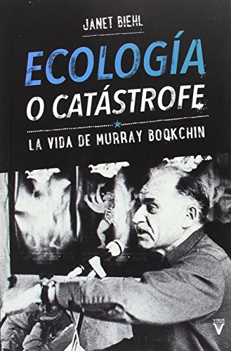 Beispielbild fr Ecologa o catstrofe: La vida de Murray Bookchin zum Verkauf von Agapea Libros