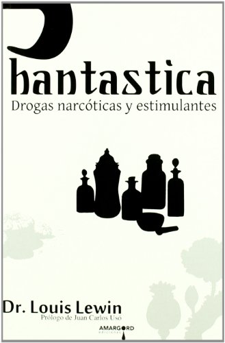 Stock image for PHANTASTICA: DROGAS NARCOTICAS Y ESTIMULANTES for sale by KALAMO LIBROS, S.L.
