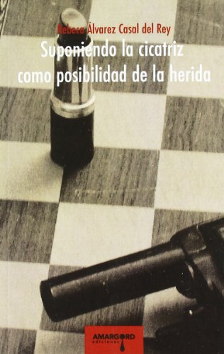 Stock image for SUPONIENDO LA CICATRIZ COMO POSIBILIDAD DE LA HERIDA for sale by KALAMO LIBROS, S.L.