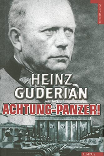 Achtung-Panzer!: El Desarrollo de los Blindados, su Tactica de Combate y Sus Posibilidades Operat...
