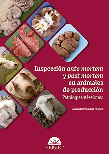 Inspección ante mortem y post mortem en animales de producción : patologías y lesiones