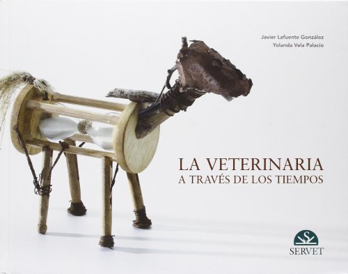 Stock image for LA VETERINARIA A TRAVES DE LOS TIEMPOS [ENCUADERNADO] for sale by Prtico [Portico]