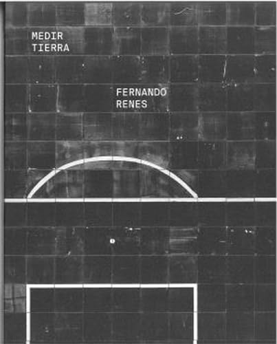 Stock image for FERNANDO RENES. MEDIR TIERRA. for sale by KALAMO LIBROS, S.L.