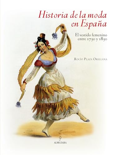 9788492573226: Historia de la moda en Espaa: El vestido femenino entre 1750 y 1850