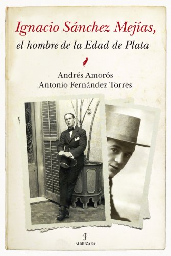Ignacio SÃ¡nchez MejÃ­as: El hombre de la Edad de Plata (Spanish Edition) (9788492573790) by AmorÃ³s Guardiola, AndrÃ©s